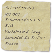 Anlässlich des 100.000 Besucherkindes der BVG-Verkehrserziehung berichtet die Berliner Presse

